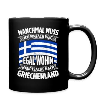 Manchmal Muss Ich Einfach Weg Egal Wohin Hauptsach - Tasse einfarbig - Schwarz - Rechts