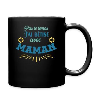 J'ai Bêtise Avec Maman Cadeau Fête Des Mères - Mug uni - noir - Droite