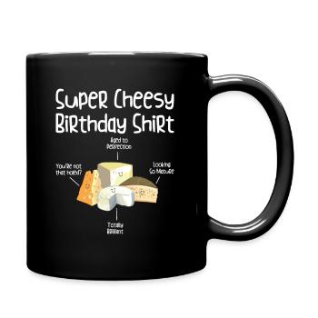 Super Cheesy Geburtstag Party Natal Day Käse - Tasse einfarbig - Schwarz - Rechts
