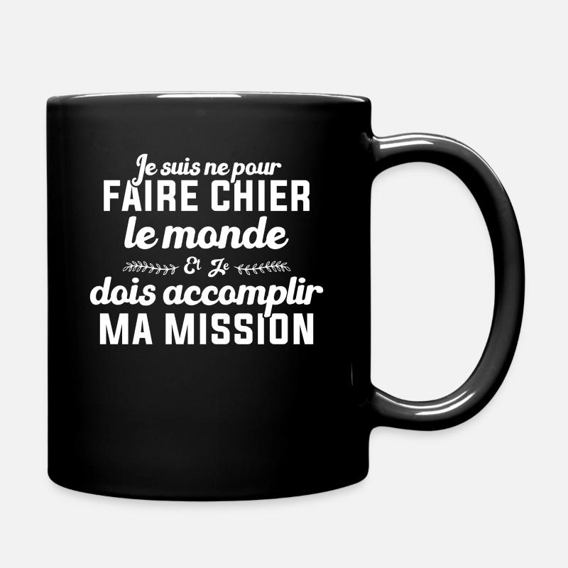 Né Pour Faire Chier Le Monde Accomplir Ma Mission - Mug uni - noir