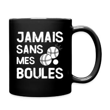 t-shirt humour petanque jamais sans mes boules - Mug uni - noir - Droite