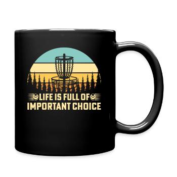 Life Is Full Of Important Choice Funny Disc Golf - Tasse einfarbig - Schwarz - Rechts