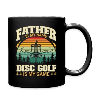 Father Is My Name Disc Golf Is My Game - Full Colour Mug - black - Right