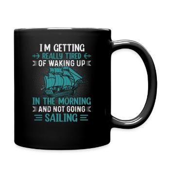 In getting really tired of waking up and not going - Full Colour Mug - black - Right