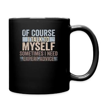 Of Course, I Talk to Myself Sometimes Need Expert - Tasse einfarbig - Schwarz - Rechts
