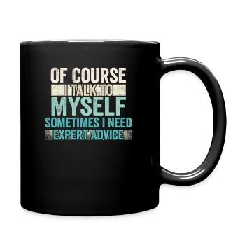 Of Course, I Talk to Myself Sometimes Need Expert - Tasse einfarbig - Schwarz - Rechts