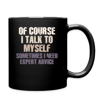 Bien sûr, je me parle à moi-même parfois besoin d’un expert - Mug uni - noir - Droite