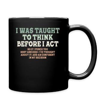 I Was Taught To Think Before Sarcasm - Tasse einfarbig - Schwarz - Rechts