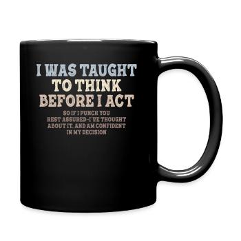 I Was Taught To Think Before Sarcasm - Tasse einfarbig - Schwarz - Rechts