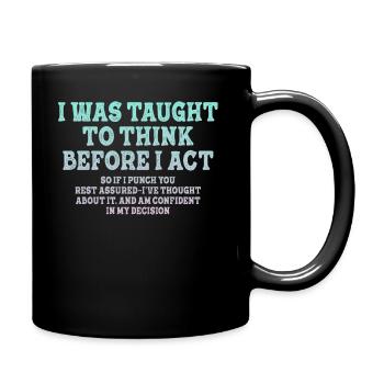 I Was Taught To Think Before Sarcasm - Full Colour Mug - black - Right