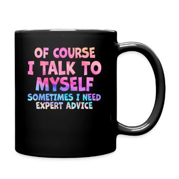 Bien sûr, je me parle à moi-même parfois besoin d’un expert - Mug uni - noir - Droite