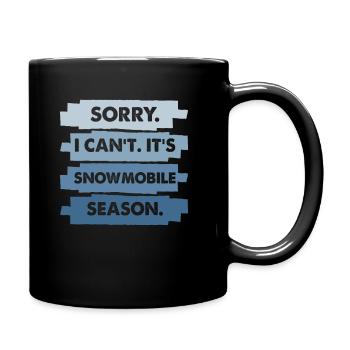 Sorry I Can't It's Snowmobile Season, Schneemobil - Tasse einfarbig - Schwarz - Rechts
