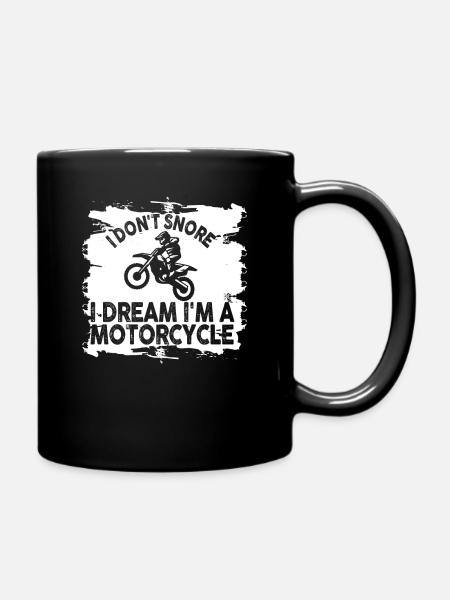 I Don't Snore I Dream I'm A Motorcycle - Tasse einfarbig - Schwarz