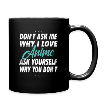 Ne me demandez pas pourquoi j’aime l’anime - Mug uni - noir - Droite