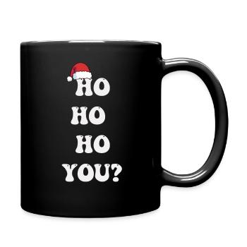Ho Ho Ho You? Ugly Christmas Sweater Holiday Xmas - Tasse einfarbig - Schwarz - Rechts