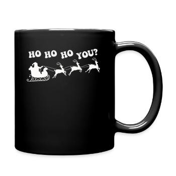 Ho Ho Ho You? Ugly Christmas Sweater Holiday Xmas - Tasse einfarbig - Schwarz - Rechts