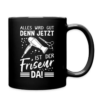 Alles wird gut, denn jetzt ist der Friseur da - Ge - Tasse einfarbig - Schwarz - Rechts