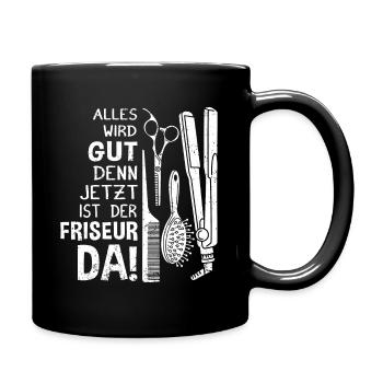 Alles wird gut, denn jetzt ist der Friseur da - Fr - Tasse einfarbig - Schwarz - Rechts