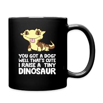 You Got A Dog? Well That's Cute I Raise A Tiny - Full Colour Mug - black - Right