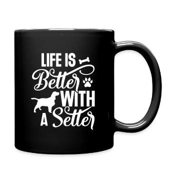 Das Leben ist besser mit einem setter lustigen Hundeliebhaber Zitat - Tasse einfarbig - Schwarz - Rechts