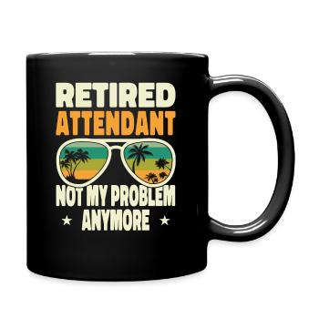 Retired Men Retired Attendant Not My Problem - Tasse einfarbig - Schwarz - Rechts