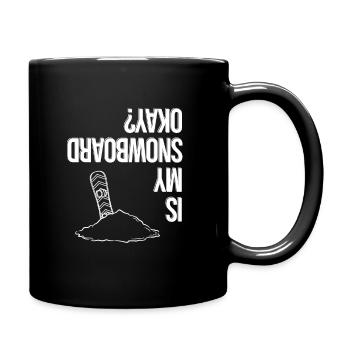 Is My Snowboard Okay, Snowboarder - Tasse einfarbig - Schwarz - Rechts