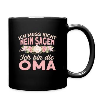 Ich muss nicht nein sagen ich bin die Oma Spruch - Tasse einfarbig - Schwarz - Rechts