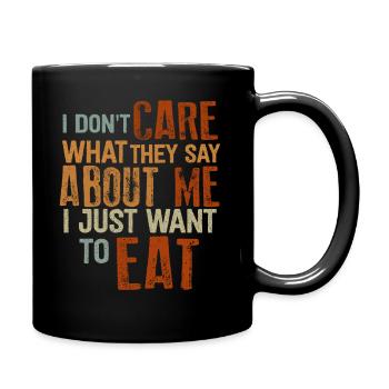 I Don't Care What They Say About Me. Eat, Foodporn - Tasse einfarbig - Schwarz - Rechts
