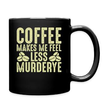 Kaffee Lässt Mich Weniger Mord Fühlen - Kaffee - Tasse einfarbig - Schwarz - Rechts