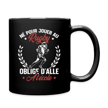 Né pour jouer au rugby oblige d'aller à l'école - Mug uni - noir - Droite