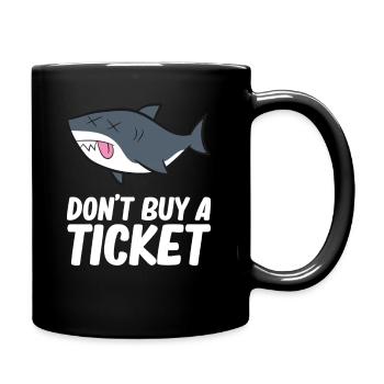 Don't buy a ticket - Hai - Tasse einfarbig - Schwarz - Rechts