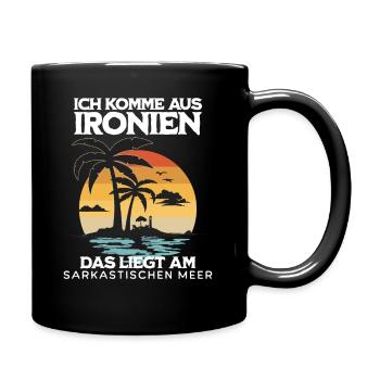 Ich komme aus Ironien das liegt am Sarkastischen - Tasse einfarbig - Schwarz - Rechts