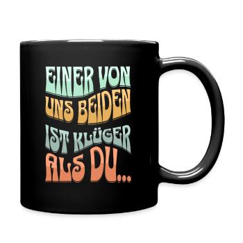 Funny Spruch Fun Sprüche Witzig Lustig - Tasse einfarbig - Schwarz - Rechts