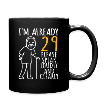 29 Geburtstag Mann 29er 29ter I'm already 29 Jahre - Tasse einfarbig - Schwarz - Rechts