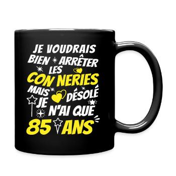 conneries 85 ans / cadeau anniversaire 85 ans - Mug uni - noir - Droite