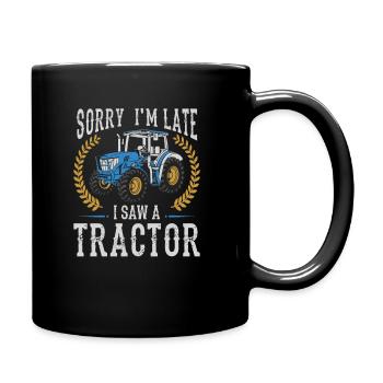 Sorry I'm Late I Saw A Tractor, Farmer Tractor - Full Colour Mug - black - Right