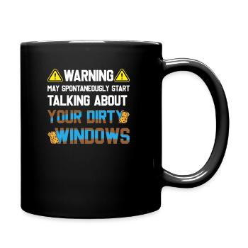 May Start Talking About Dirty Window Window Cleaner - Full Colour Mug - black - Right