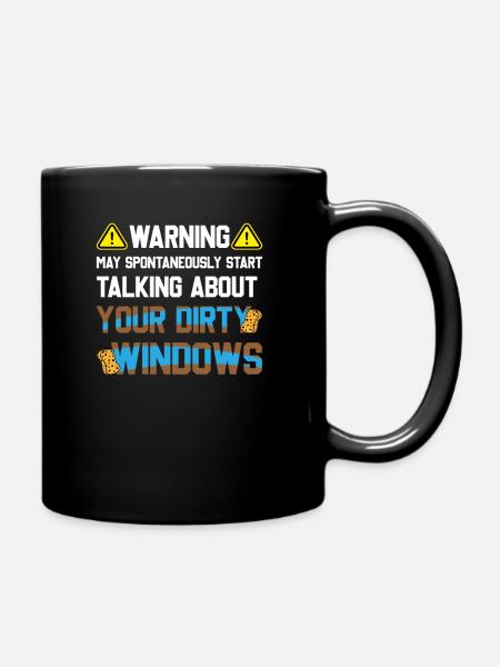 May Start Talking About Dirty Window Fensterputzer - Tasse einfarbig - Schwarz