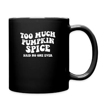 Too Much Pumpkin Spice Sain No One Ever - Full Colour Mug - black - Right