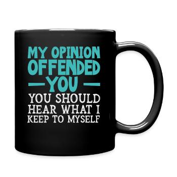 My Opinion Offended You Shirt Adult Humor Novelty - Full Colour Mug - black - Right