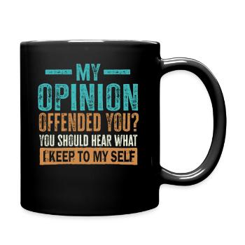 My Opinion Offended You Shirt Adult Humor Novelty - Full Colour Mug - black - Right