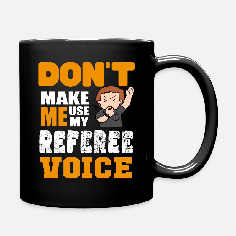 Don´t make me use my Referee Voice - Tasse einfarbig - Schwarz