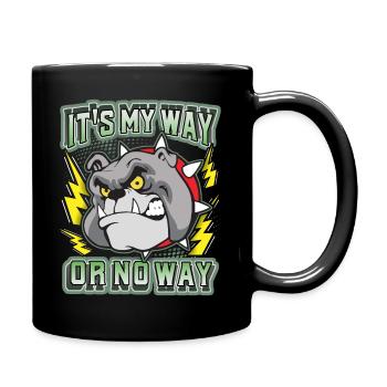 Bulldog, funny saying It's-My-Way-Or-No-Way - Full Colour Mug - black - Right