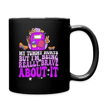 My Tummy Hurts But I'm Being Really Brave About It - Full Colour Mug - black - Right