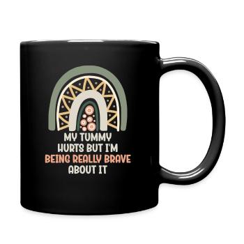 My Tummy Hurts But I'm Being Really Brave About It - Full Colour Mug - black - Right