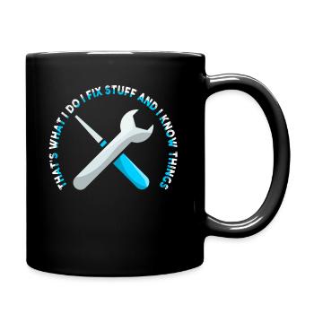 That's What I Do I Fix Stuff And I Know Things - Tasse einfarbig - Schwarz - Rechts