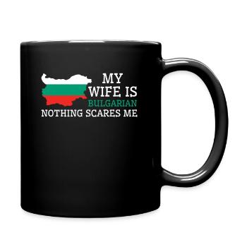 Nothing Scares Me Bulgarian Wife Bulgaria - Full Colour Mug - black - Right