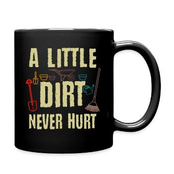 A Little Dirt Never Hurt Gardening Garden Gardener - Full Colour Mug - black - Right