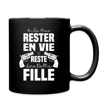 Si tu veux rester en vie reste loin de ma fille - Mug uni - noir - Droite