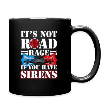 It's Not Road Rage If You Have Sirens, Feuerwehr - Tasse einfarbig - Schwarz - Rechts